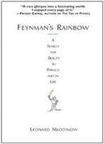 Feynman's Rainbow: A Search For Beauty In Physics And In Life