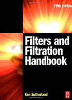 Filters And Filtration Handbook, Fifth Edition