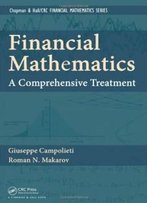 Financial Mathematics: A Comprehensive Treatment (Chapman And Hall/Crc Financial Mathematics Series)