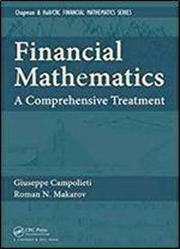 Financial Mathematics: A Comprehensive Treatment (textbooks In Mathematics)