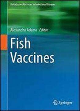 Fish Vaccines (birkhauser Advances In Infectious Diseases)