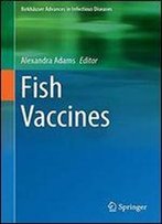 Fish Vaccines (Birkhauser Advances In Infectious Diseases)