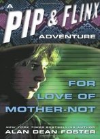 For Love Of Mother-Not (Adventures Of Pip And Flinx)