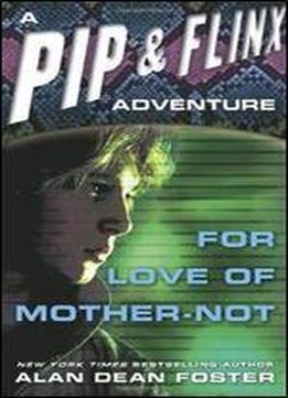 For Love Of Mother-not (adventures Of Pip & Flinx)