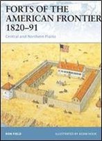 Forts Of The American Frontier 182091: Central And Northern Plains (Fortress)