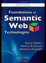 Foundations Of Semantic Web Technologies (Chapman & Hall/Crc Textbooks In Computing)
