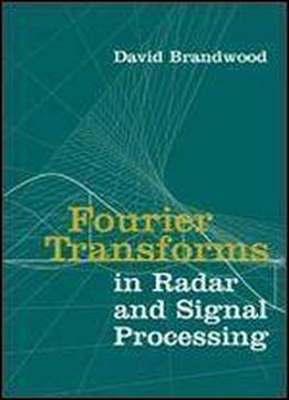 Fourier Transforms In Radar And Signal Processing (artech House Radar Library (hardcover))