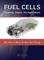 Fuel Cells: Modeling, Control, And Applications (Power Electronics And Applications Series)