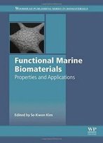 Functional Marine Biomaterials: Properties And Applications (Woodhead Publishing Series In Biomaterials)