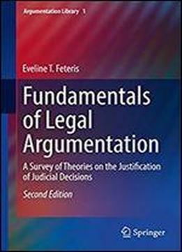 Fundamentals Of Legal Argumentation: A Survey Of Theories On The Justification Of Judicial Decisions (argumentation Library)