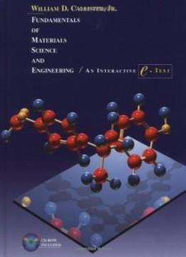 Fundamentals Of Materials Science And Engineering: An Interactive E . Text, 5th Edition