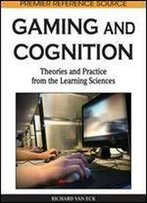 Gaming And Cognition: Theories And Practice From The Learning Sciences