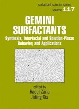 Gemini Surfactants: Synthesis, Interfacial And Solution-phase Behavior, And Applications (surfactant Science)
