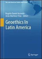 Geoethics In Latin America (The Latin American Studies Book Series)