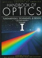 Handbook Of Optics, Volume 1: Fundamentals, Techniques, And Design. Second Edition