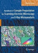 Handbook Of Sample Preparation For Scanning Electron Microscopy And X-Ray Microanalysis