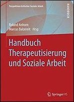 Handbuch Therapeutisierung Und Soziale Arbeit (Perspektiven Kritischer Sozialer Arbeit)