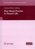 Heat Shock Proteins In Neural Cells (Neuroscience Intelligence Unit)
