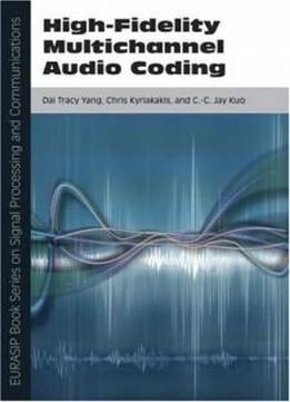 High-fidelity Multichannel Audio Coding (second Edition) (eurasip Book Series On Signal Processing & Communications) (pt. 1)