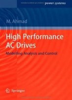 High Performance Ac Drives: Modelling Analysis And Control (Power Systems)