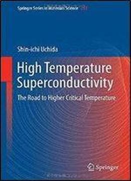 High Temperature Superconductivity: The Road To Higher Critical Temperature (springer Series In Materials Science)
