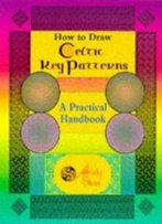 How To Draw Celtic Key Patterns: A Practical Handbook