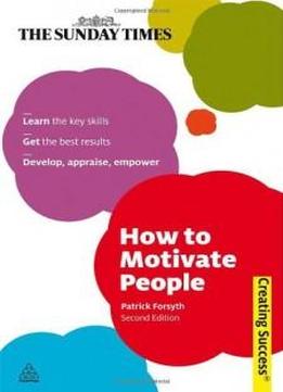 How To Motivate People (sunday Times Creating Success)