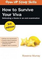 How To Survive Your Viva: Defending A Thesis In An Oral Examination