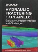 Hydraulic Fracturing Explained: Evaluation, Implementation, And Challenges (Gulf Drilling)