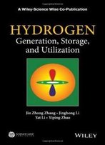 Hydrogen Generation, Storage And Utilization (A Wiley-Science Wise Co-Publication)
