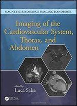 Imaging Of The Cardiovascular System, Thorax, And Abdomen (magnetic Resonance Imaging Handbook) (volume 2)