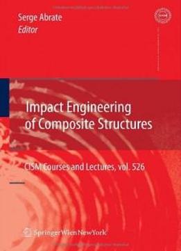 Impact Engineering Of Composite Structures (cism International Centre For Mechanical Sciences)