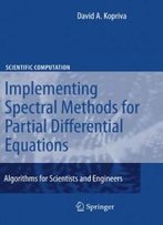 Implementing Spectral Methods For Partial Differential Equations: Algorithms For Scientists And Engineers (Scientific Computation)