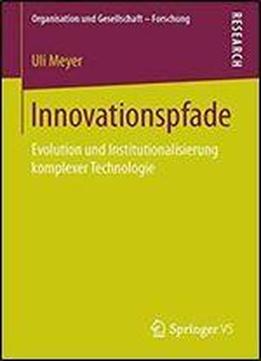 Innovationspfade: Evolution Und Institutionalisierung Komplexer Technologie (organisation Und Gesellschaft - Forschung)