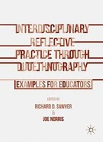 Interdisciplinary Reflective Practice Through Duoethnography: Examples For Educators