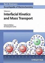 Interfacial Kinetics And Mass Transport (Encyclopedia Of Electrochemistry)