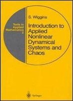 Introduction To Applied Nonlinear Dynamical Systems And Chaos (Texts In Applied Mathematics) (V. 2)