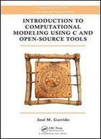 Introduction To Computational Modeling Using C And Open-Source Tools (Chapman & Hall/Crc Computational Science)