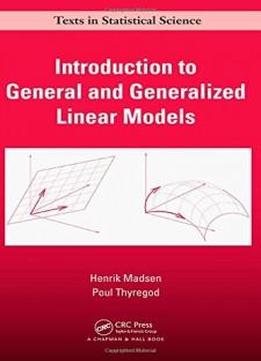 Introduction To General And Generalized Linear Models (chapman & Hall/crc Texts In Statistical Science)