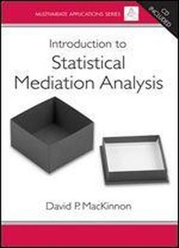 Introduction To Statistical Mediation Analysis