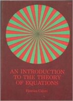 Introduction To The Theory Of Equations