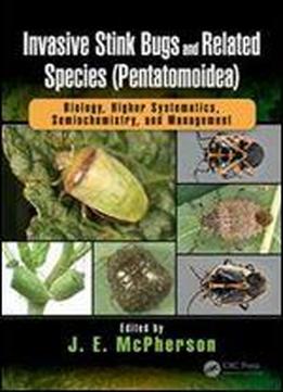Invasive Stink Bugs And Related Species (pentatomoidea): Biology, Higher Systematics, Semiochemistry, And Management (contemporary Topics In Entomology)