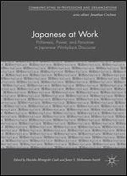 Japanese At Work: Politeness, Power, And Personae In Japanese Workplace Discourse (communicating In Professions And Organizations)