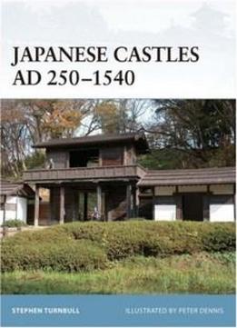 Japanese Castles Ad 250-1540 (fortress)