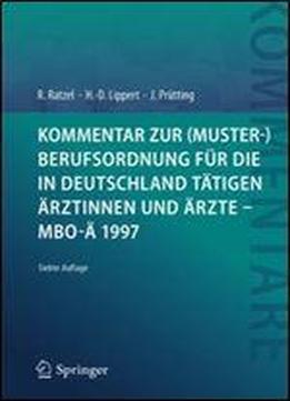 Kommentar Zur (muster-)berufsordnung Fur Die In Deutschland Tatigen Arztinnen Und Arzte Mbo-a 1997
