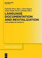 Language Documentation And Revitalization In Latin American Contexts (Trends In Linguistics: Studies And Monographs)