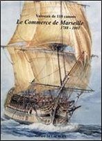 Le Commerce De Marseille 1788-1801: Vaisseau De 118 Canons
