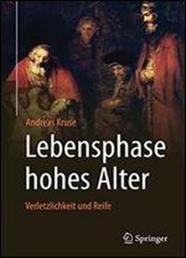 Lebensphase Hohes Alter: Verletzlichkeit Und Reife