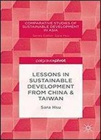 Lessons In Sustainable Development From China & Taiwan (Comparative Studies Of Sustainable Development In Asia)