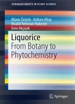 Liquorice: From Botany To Phytochemistry (Springerbriefs In Plant Science)